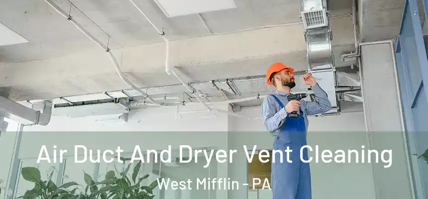 Air Duct And Dryer Vent Cleaning West Mifflin - PA