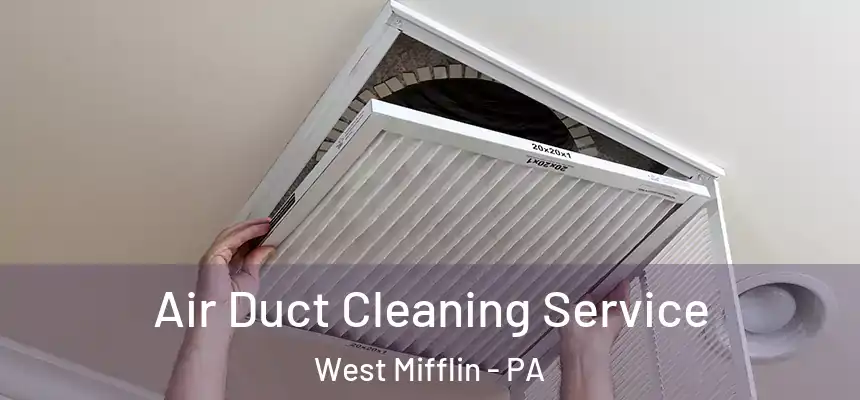  Air Duct Cleaning Service West Mifflin - PA