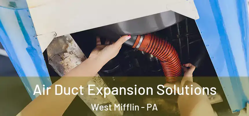  Air Duct Expansion Solutions West Mifflin - PA