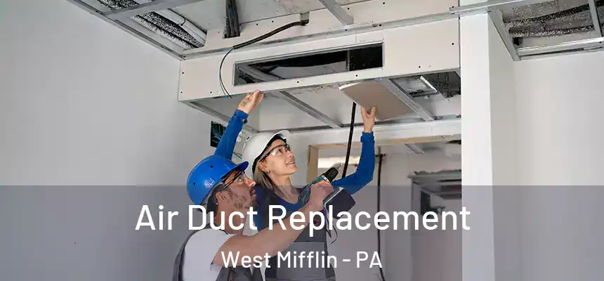 Air Duct Replacement West Mifflin - PA
