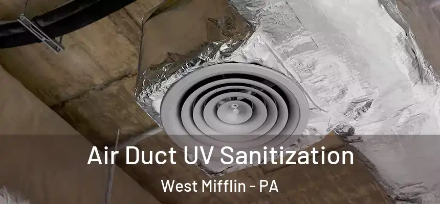  Air Duct UV Sanitization West Mifflin - PA