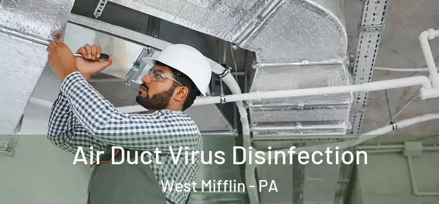  Air Duct Virus Disinfection West Mifflin - PA