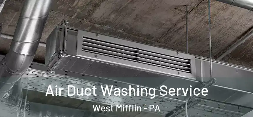 Air Duct Washing Service West Mifflin - PA