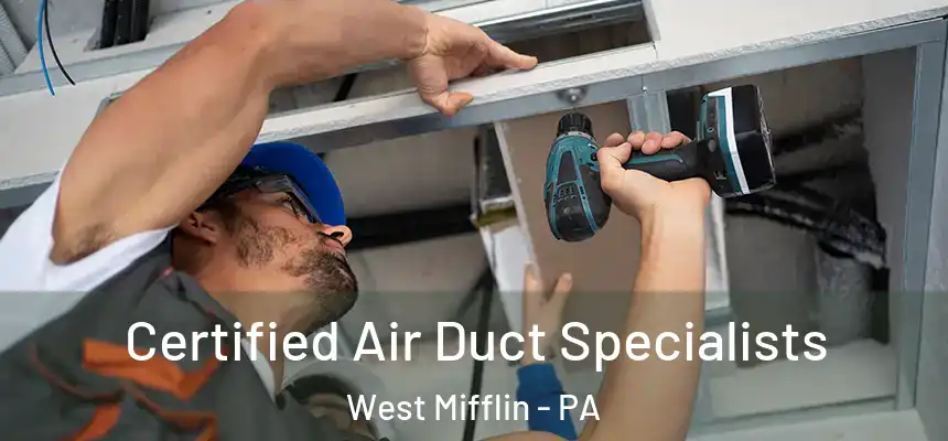 Certified Air Duct Specialists West Mifflin - PA