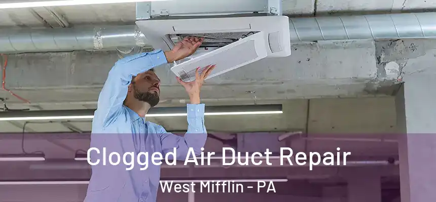 Clogged Air Duct Repair West Mifflin - PA