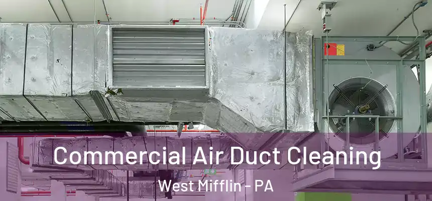 Commercial Air Duct Cleaning West Mifflin - PA