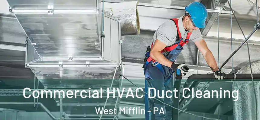 Commercial HVAC Duct Cleaning West Mifflin - PA