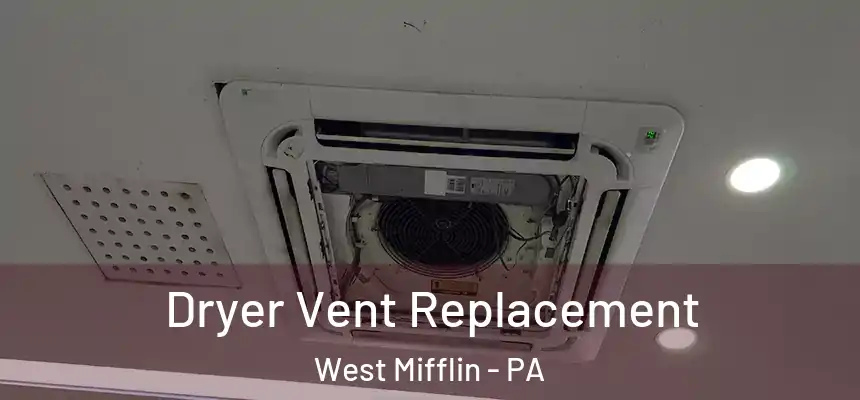 Dryer Vent Replacement West Mifflin - PA