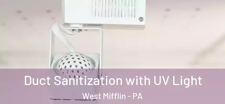  Duct Sanitization with UV Light West Mifflin - PA