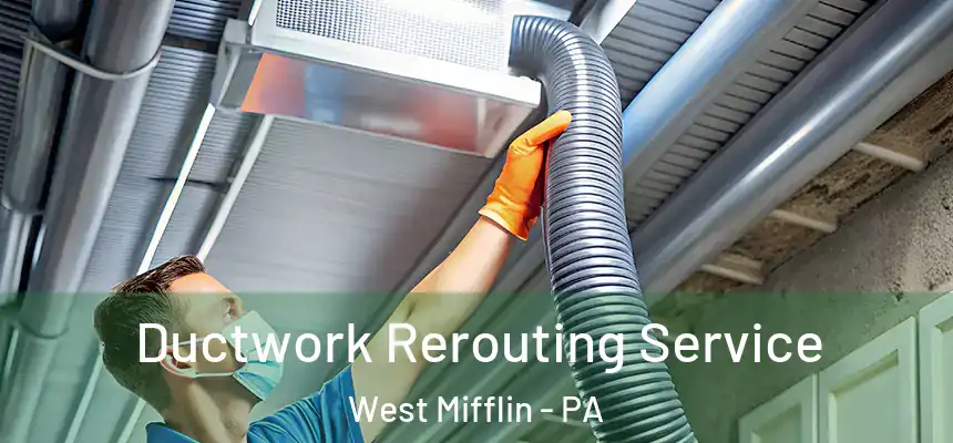  Ductwork Rerouting Service West Mifflin - PA