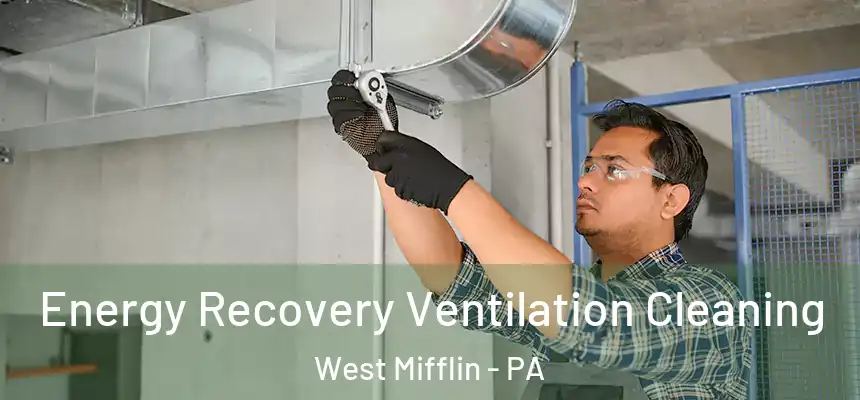 Energy Recovery Ventilation Cleaning West Mifflin - PA
