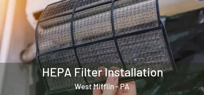  HEPA Filter Installation West Mifflin - PA