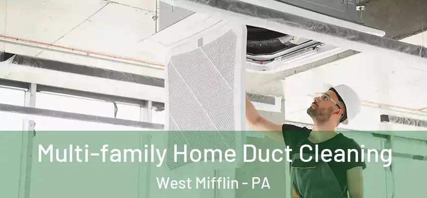  Multi-family Home Duct Cleaning West Mifflin - PA