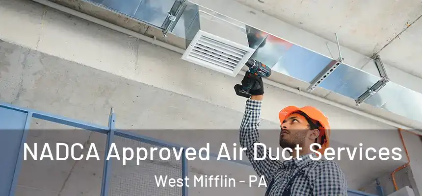  NADCA Approved Air Duct Services West Mifflin - PA