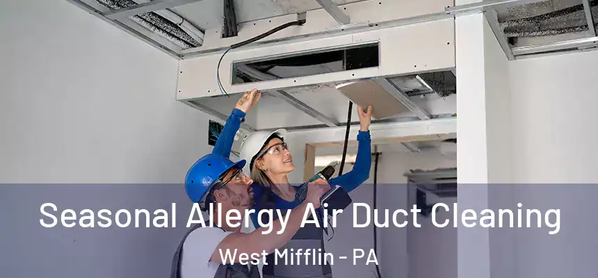  Seasonal Allergy Air Duct Cleaning West Mifflin - PA
