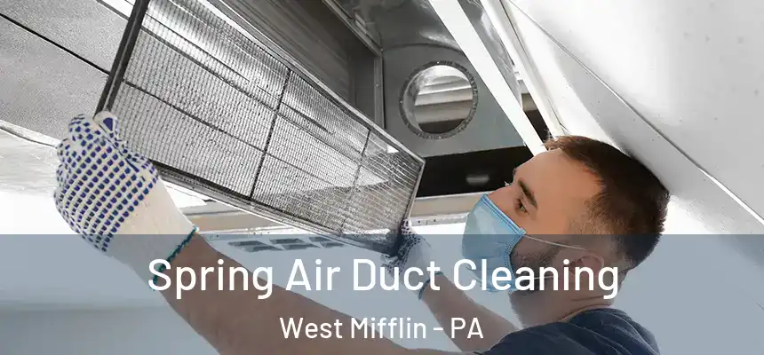  Spring Air Duct Cleaning West Mifflin - PA