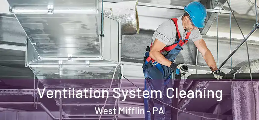  Ventilation System Cleaning West Mifflin - PA